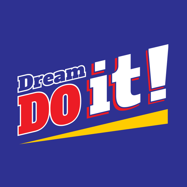 Dream it do it by Amrshop87