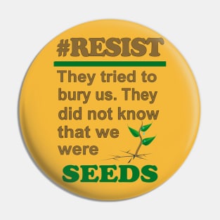 SEEDS #RESIST Pin