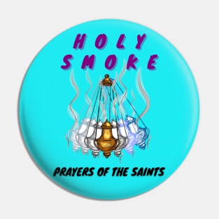 Holy Smoke - Prayers Of The Saints 2 Pin