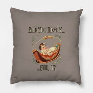 Are You Ready For It?! first time dad, mom, grandma, grandpa Pillow