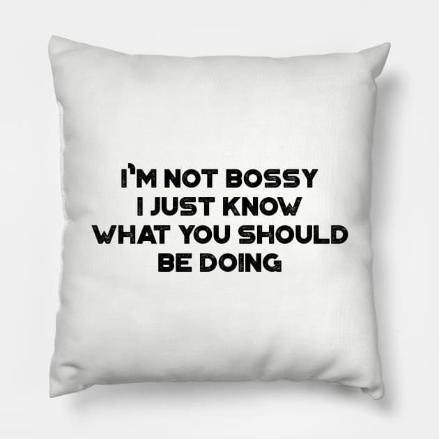 I'm Not Bossy I Just Know What You Should Be Doing Funny Vintage Retro Pillow by truffela