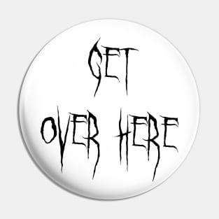 Get over here Mortal Kombat 11 Pin