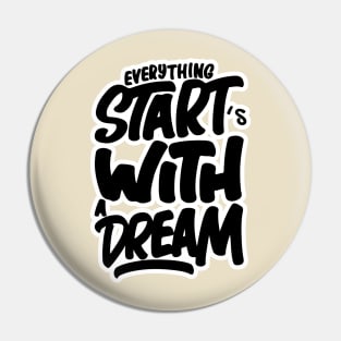 Everything Starts With a Dream Pin