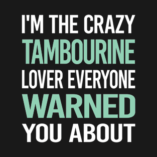 Crazy Lover Tambourine T-Shirt