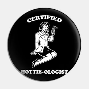 Certified Hottie-ologist v.1.0 Pin