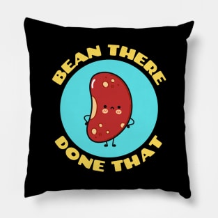 Bean There Done That | Cute Bean Pun Pillow