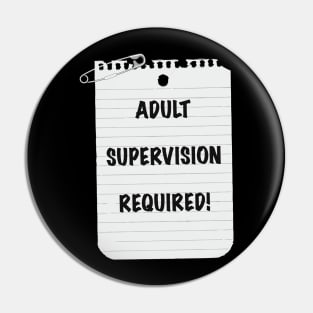 Adult Supervision Required! Pin