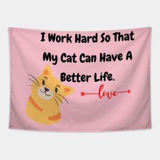 I Work Hard So That My Cat Have A Better Life Tapestry