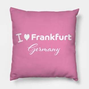 I love Frankfurt Germany Pillow