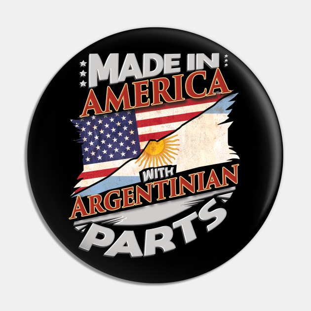 Made In America With Argentinian Parts - Gift for Argentinian From Argentina Pin by Country Flags