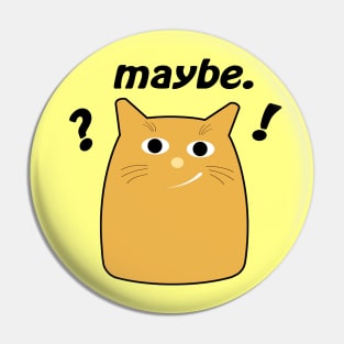 Fun Cat Says Maybe Pin