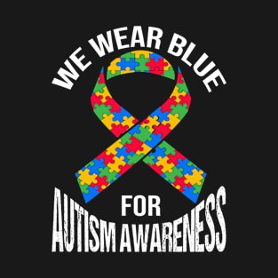 We wear blue for autism awareness T-Shirt