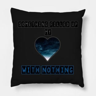 Heart Full Of Nothing Pillow