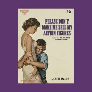 Novel - Please Don't Make Me Sell My Action Figures T-Shirt