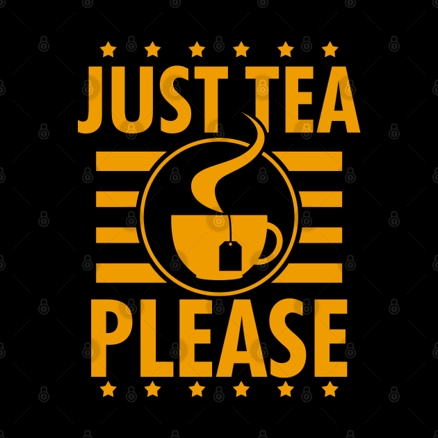 Just Tea Please Slogan Gift For Tea Lovers by BoggsNicolas