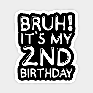 Bruh It's My 2nd Birthday Shirt 2 Years Old Kids Birthday Party Magnet