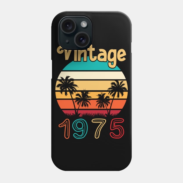 Summer Vintage 1975 Happy Birthday 45 Years Old To Me You Papa Nana Dad Mom Husband Wife Phone Case by Cowan79