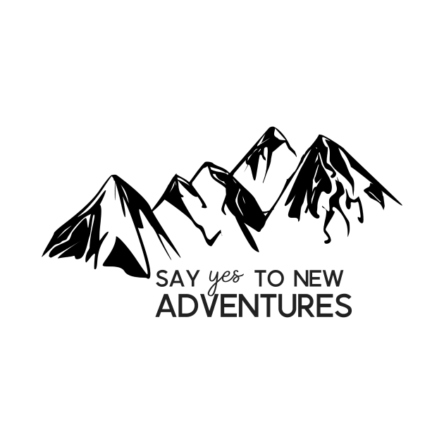 Say Yes to New Adventures Bold Mountains by annmariestowe