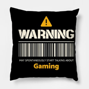 Warning may spontaneously start talking about gaming Pillow