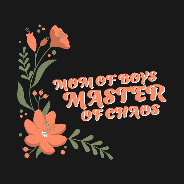 Mom of boys master of chaos by DoOrDyeTees