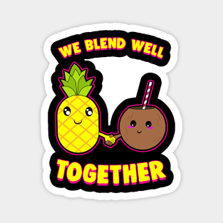 We Blend Well Together Funny Pineapple Coconut Pun Magnet