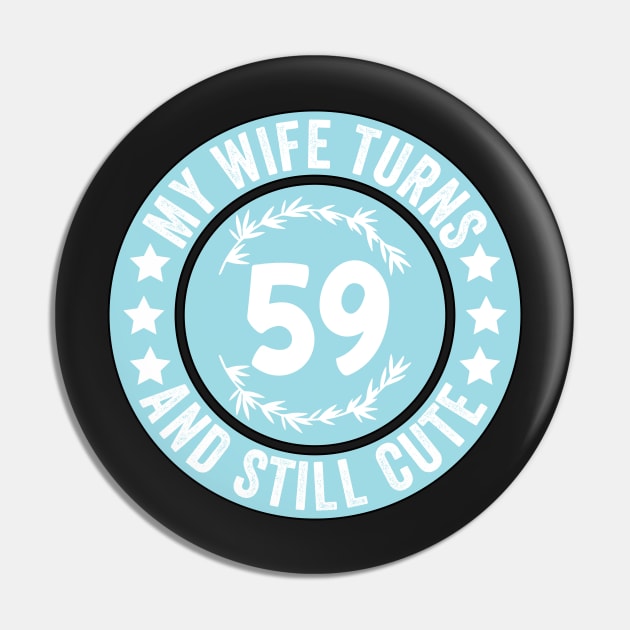 My Wife Turns 59 And Still Cute Funny birthday quote Pin by shopcherroukia