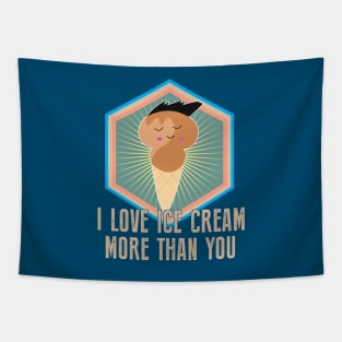 I Love Ice cream More Than You - Funny Food Tapestry