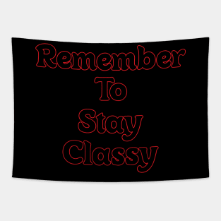 REMEMBER TO STAY CLASSY // QUOTES OF THE DAY Tapestry