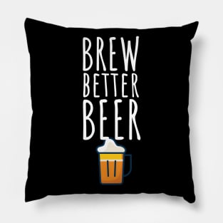 Brew better beer Pillow