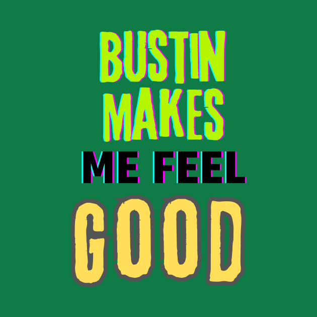 Bustin makes me feel good (text) by PersianFMts