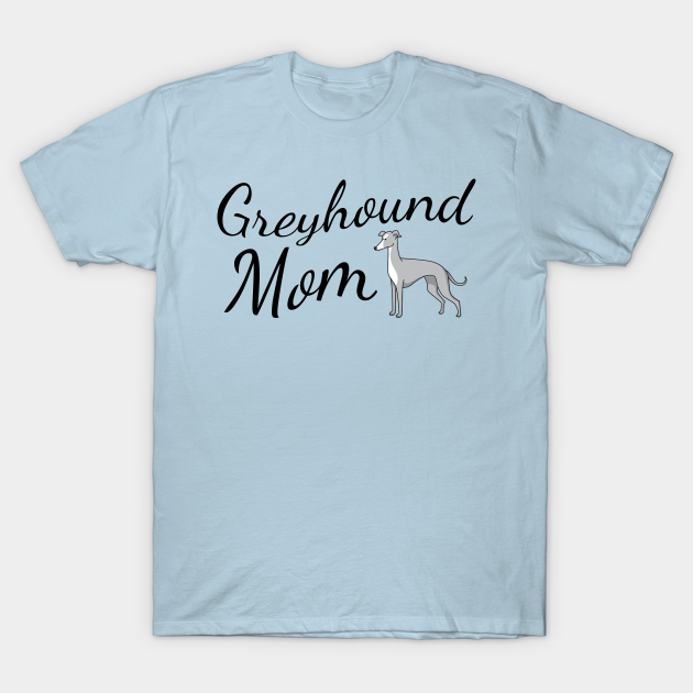 Discover Greyhound Mom - Greyhound - T-Shirt