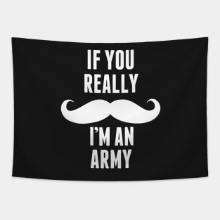 If You Really I’m An Army -T & Accessories Tapestry