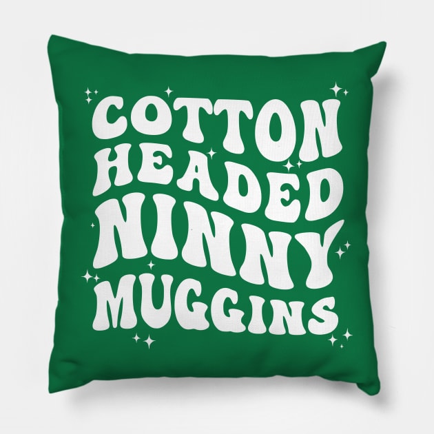 Cotton Headed Ninny Muggins Pillow by N8I