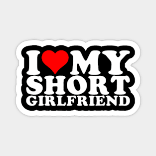 I Love My Short GF I Love My Short Girlfriend GF Magnet