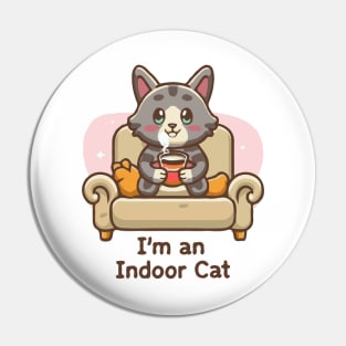 I'm An Indoor Cat. Funny Pin