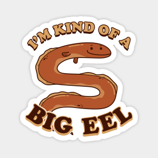 I'm Kind Of A Big Eel Magnet