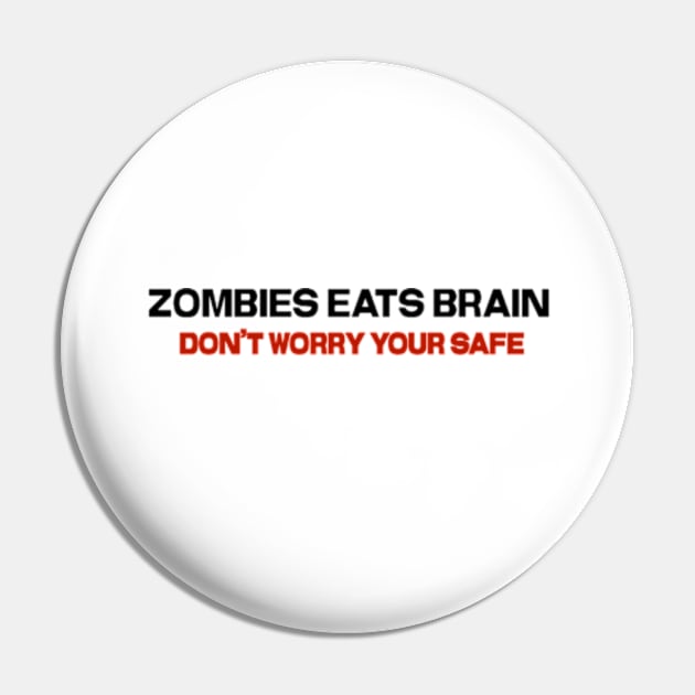 Zombies Eats Brain, Don’t worry your safe Pin by SAN ART STUDIO 