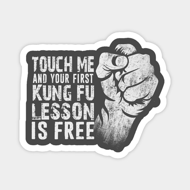 Touch Me and Your First Kung Fu Lesson Is Free Distressed Typography Style Gift Magnet by missalona