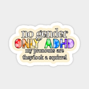 No Gender. Only ADHD Magnet