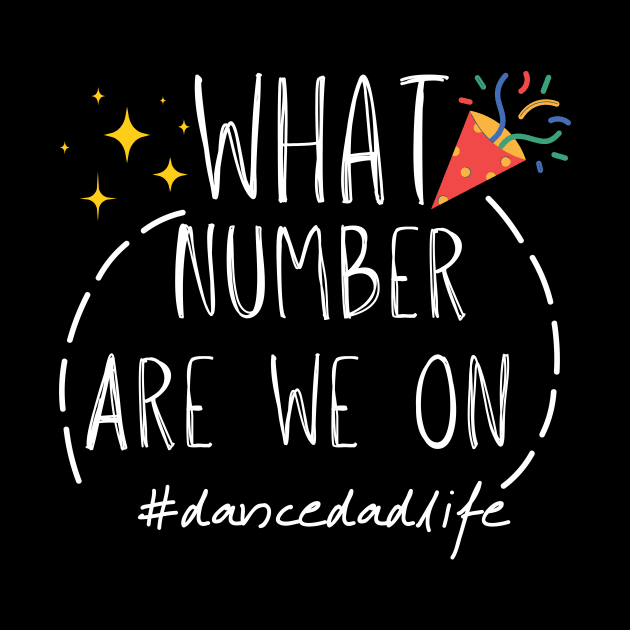 What Number Are They On? Dance Dad Life Cool Dance Dad Squad by Grun illustration 