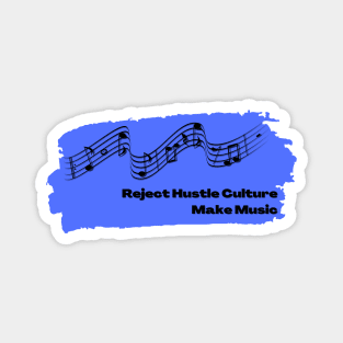 Reject Hustle Culture - Make Music (Periwinkle) Magnet