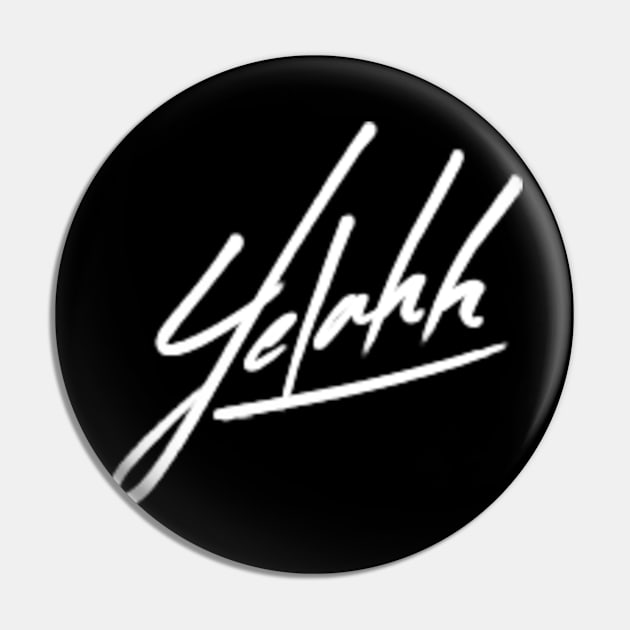 Yelahh Signature Pin by Yelahh