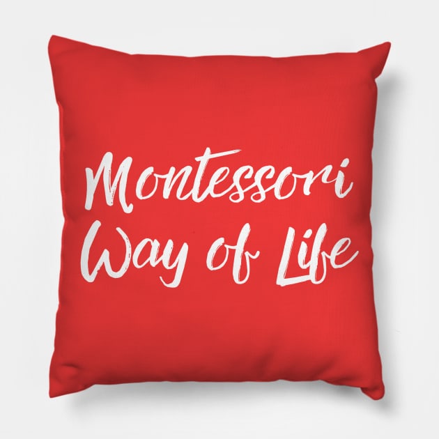 Montessori Way of Life (white text) Pillow by The Natural Homeschool