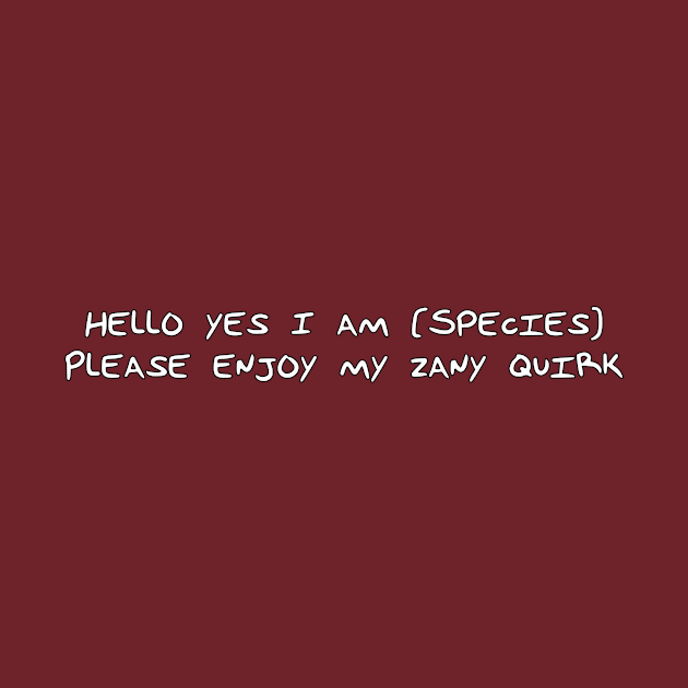 Hello Yes I am Species by DuskEyesDesigns