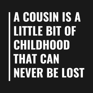 Cousin is a Childhood That Can Never Be Lost T-Shirt