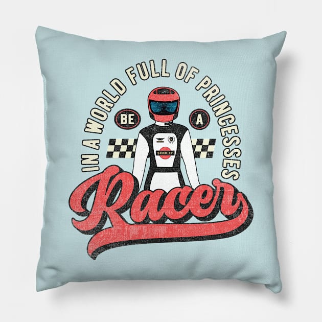 In A World Full Of Princesses Be A Racer Pillow by Numero14