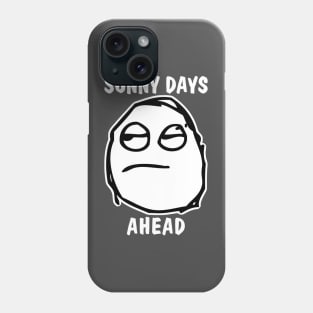 Sunny Days Ahead Meh Whatever Phone Case