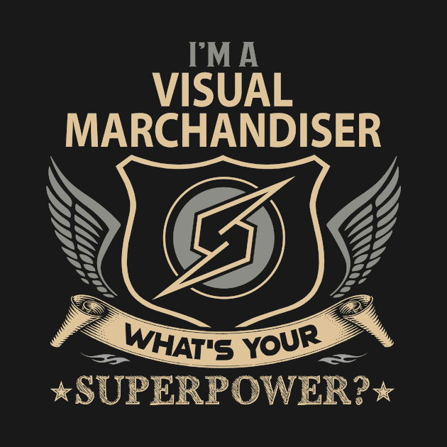 Visual Marchandiser T Shirt - Superpower Gift Item Tee by Cosimiaart