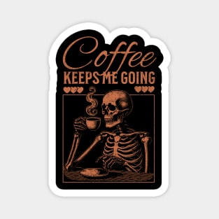 Coffee Keeps Me Going Magnet