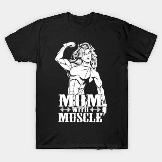 Mom With Muscle Bodybuilder Moms - Mom Musician - T-Shirt | TeePublic